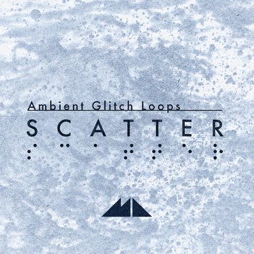 Scatter - Ambient Glitch Loops